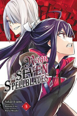 Reign of the Seven Spellblades, Vol. 3 (Manga) REIGN OF THE 7 SPELLBLADES VOL （Reign of the Seven Spellblades (Manga)） [ Bokuto Uno ]