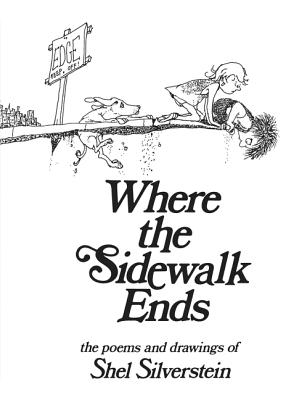 WHERE THE SIDEWALK ENDS:POEMS DRAWINGS SHEL SILVERSTEIN