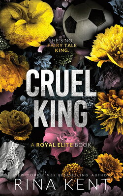 Cruel King (Standard Edition) CRUEL KING (STANDARD EDITION) （Royal Elite） [ Rina Kent ]
