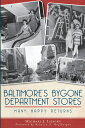 Baltimore 039 s Bygone Department Stores: Many Happy Returns BALTIMORES BYGONE DEPT STORES （Landmarks） Michael J. Lisicky