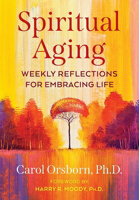 Spiritual Aging: Weekly Reflections for Embracing Life SPIRITUAL AGING [ Carol Orsborn ]
