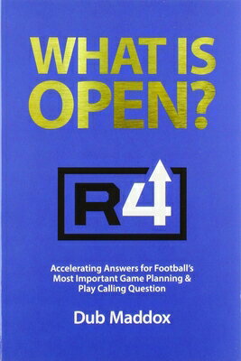 What Is Open: Accelerating Answers for Football's Most Important Game Planning & Play Calling Questi WHAT IS OPEN [ Dub Maddox ]