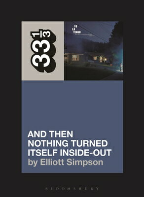 Yo La Tengo's and Then Nothing Turned Itself Inside-Out 33 1/3 YO LA TENGOS & THEN NOT （33 1/3） [ Elliott Simpson ]