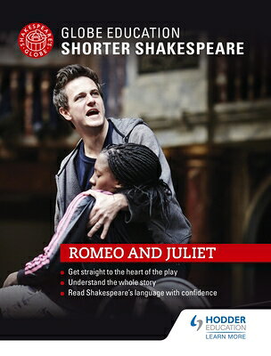 Globe Education Shorter Shakespeare: Romeo and Juliet GLOBE EDUCATION SHORTER SHAKES （Globe Education Shorter Shakespeare） [ Globe Education ]