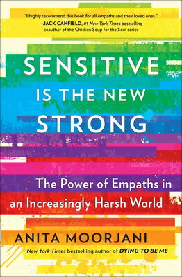 Sensitive Is the New Strong: The Power of Empaths in an Increasingly Harsh World SENSITIVE IS THE NEW STRONG 