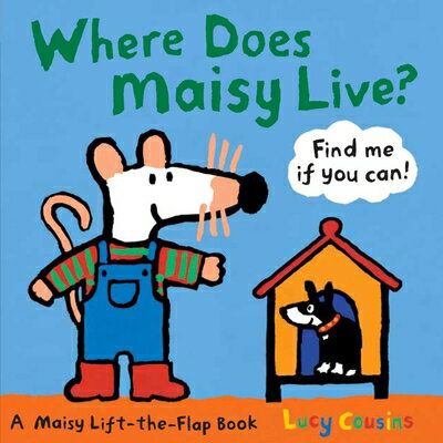 Where Does Maisy Live WHERE DOES MAISY LIVE-LIFT FLA （Maisy） Lucy Cousins
