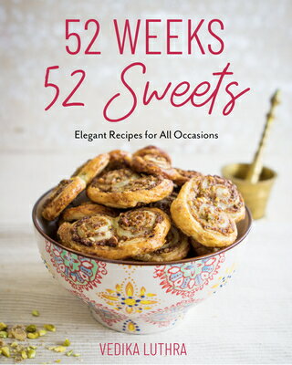 楽天楽天ブックス52 Weeks, 52 Sweets: Elegant Recipes for All Occasions （Easy Desserts） （Birthday Gift for Mom） 52 WEEKS 52 SWEETS [ Vedika Luthra ]