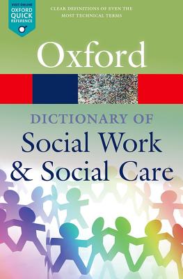 A Dictionary of Social Work and Social Care DICT OF SOCIAL WORK & SOCIAL C （Oxford Quick Reference） 
