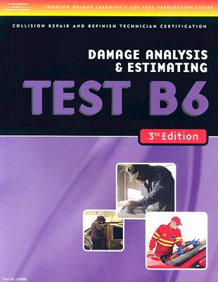 ASE Test Preparation Collision Repair and Refinish- Test B6 Damage Analysis and Estimating ASE T..