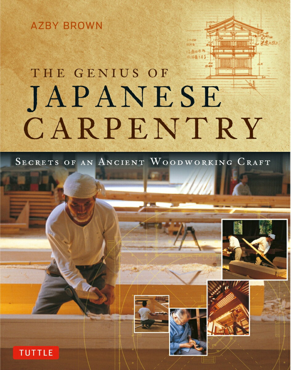 The Genius of Japanese Carpentry Secrets of an Ancient Woodcraft [ Azby Brown ]