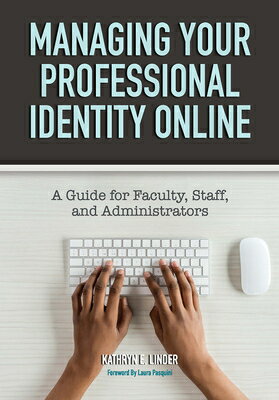 Managing Your Professional Identity Online: A Guide for Faculty, Staff...