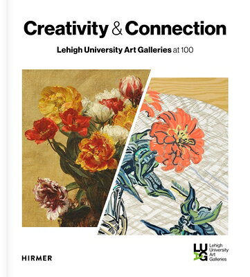 Creativity and Connection: Lehigh University Art Galleries at 100 CREATIVITY & CONNECTION 