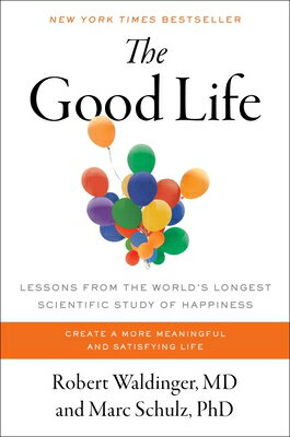 The Good Life: Lessons from the World's Longest Scientific Study of Happiness GOOD LIFE [ Robert Waldinger ] 1