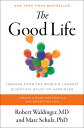 The Good Life: Lessons from the World's Longest Scientific Study of Happiness GOOD LIFE [ Robert Waldinger ]