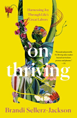 On Thriving: Harnessing Joy Through Life's Great Labors ON THRIVING 