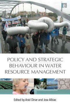 Policy and Strategic Behaviour in Water Resource Management POLICY & STRATEGIC BEHAVIOUR I [ Ariel Dinar ]