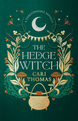 The Hedge Witch: A Threadneedle Novella HEDGE WITCH （Threadneedle） [ Cari Thomas ]