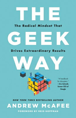 The Geek Way: The Radical Mindset That Drives Extraordinary Results GEEK WAY [ Andrew McAfee ]
