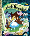 Walt Disney 039 s Alice in Wonderland (Disney Classic) WALT DISNEYS ALICE IN WONDERLA （Little Golden Book） Random House Disney