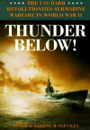 Thunder Below!: The USS *Barb* Revolutionizes Submarine Warfare in World War II THUNDER BELOW [ Eugene B. Fluckey ]