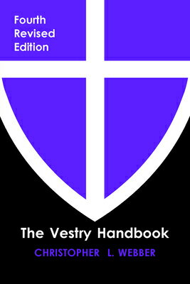 The Vestry Handbook, Fourth Edition VESTRY HANDBK 4/E REV/E 