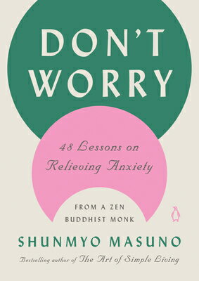 Don 039 t Worry: 48 Lessons on Relieving Anxiety from a Zen Buddhist Monk DONT WORRY Shunmyo Masuno