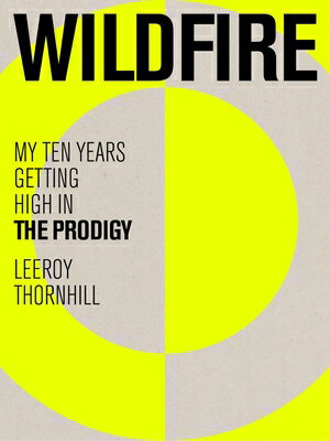 Wildfire: My Ten Years Getting High in the Prodigy WILDFIRE [ Leeroy Thornhill ]