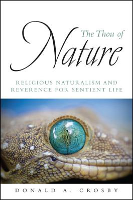 The Thou of Nature: Religious Naturalism and Reverence for Sentient Life THOU OF NATURE 