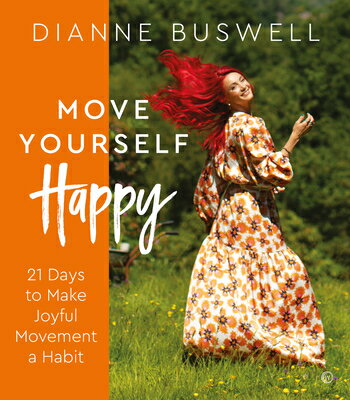 Move Yourself Happy: 21 Days to Make Joyful Movement a Habit