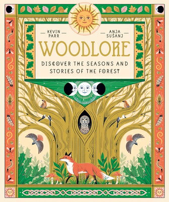 Woodlore: Discover the Seasons and Stories of the Forest WOODLORE [ Kevin Parr ]