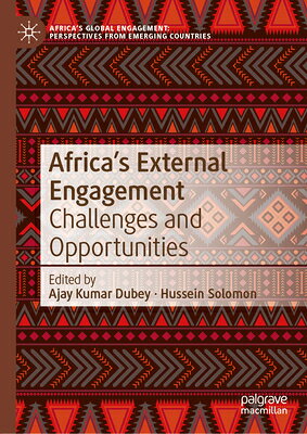 Africa's External Engagement: Challenges and Opportunities AFRICAS EXTERNAL ENGAGEMENT （Africa's Global Engagement: Perspectives from Emerging Count） 