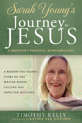Sarah Young's Journey to Jesus: A Brother's Personal Remembrances SARAH YOUNGS JOURNEY TO JESUS 