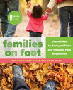 Families on Foot: Urban Hikes to Backyard Treks 