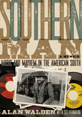 Southern Man: Music & Mayhem in the American South: A Memoir SOUTHERN MAN [ Alan Walden ]