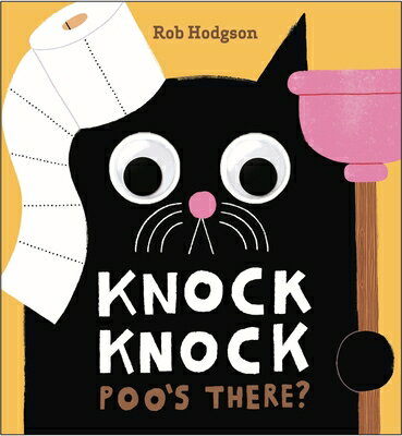 Knock Knock: Poo's There?: A Googly-Eyed Joke Book KNOCK KNOCK POOS THERE （A Googly-Eyed Joke Book） [ Rob Hodgson ]