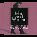 Man and Woman（3万枚限定） [ CHAGE&ASKA ]