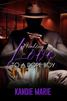 Making Love to a Dope Boy MAKING LOVE TO A DOPE BOY [ Kandie Marie ]