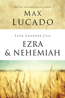 Life Lessons from Ezra and Nehemiah: Lessons in Leadership LIFE LESSONS FROM EZRA & NEHEM （Life Lessons） [ Max Lucado ]