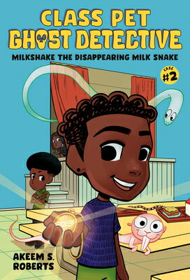 Milkshake the Disappearing Milk Snake: A Graphic Novel MILKSHAKE THE DISAPPEARING MIL （Class Pet Ghost Detective） [ Akeem S. Roberts ]