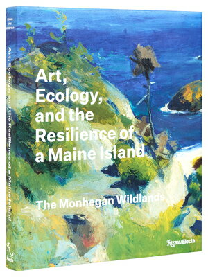 Art, Ecology, and the Resilience of a Maine Island: The Monhegan Wildlands ART ECOLOGY & THE RESILIENCE O [ Barry A. Logan ]