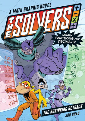 The Solvers Book #2: The Shrinking Setback: A Math Graphic Novel: Learn Fractions and Decimals! SOLVERS BK #2 THE SHRINKING SE （The Solvers） 