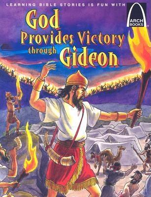 God Provides Victory Through Gideon: Judges 6:1-7:25 ARCH-GOD PROVIDES VICTORY THRO （Arch Books） [ Joanne Bader ]