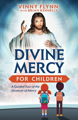 Divine Mercy for Children: A Guided Tour of the Museum of Mercy DIVINE MERCY FOR CHILDREN [ Vinny Flynn ]