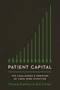 Patient Capital: The Challenges and Promises of Long-Term Investing PATIENT CAPITAL Victoria Ivashina