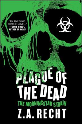 Plague of the Dead: The Morningstar Saga PLAGUE OF THE DEAD （Z.A. Recht's Morningstar Strain） [ Z. a. Recht ]