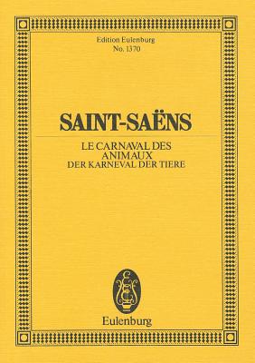 Saint-Saens: Le Carnival Des Animaux: Der Karneval Der Tiere: Grande Fantaisie Zoologique ST-SAENS LE CARNIVAL DES ANIMA （Edition Eulenburg） [ Camille Saint-Saens ]