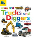 My First Trucks and Diggers: Let 039 s Get Driving MY 1ST TRUCKS DIGGERS-BOARD （My First Tabbed Board Book） DK