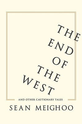 The End of the West and Other Cautionary Tales END OF THE WEST & OTHER CAUTIO 