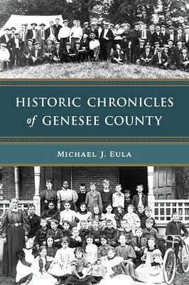 Historic Chronicles of Genesee County HISTORIC CHRON OF GENESEE COUN （American Chronicles） 
