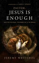 Pastor, Jesus Is Enough: Hope for the Weary, the Burned Out, and the Broken PASTOR JESUS IS ENOUGH Jeremy Writebol